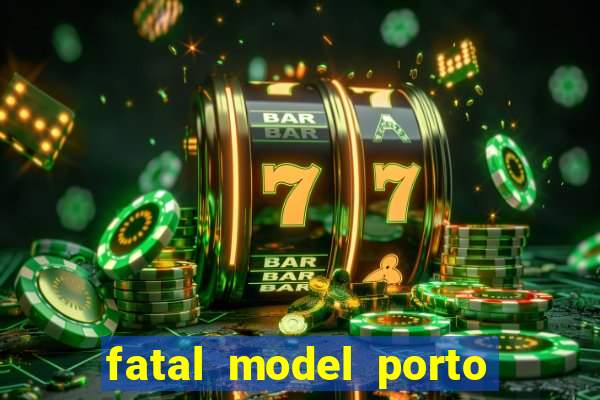 fatal model porto belo sc